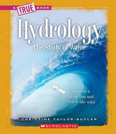 Hydrology: The Study of Water by Christine Taylor-Butler 9780531282717