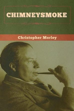 Chimneysmoke by Christopher Morley 9781647997038