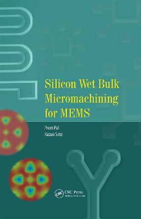 Silicon Wet Bulk Micromachining for MEMS by Prem Pal