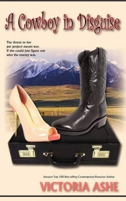 A Cowboy in Disguise by Victoria Ashe 9781934912515