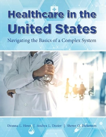 Healthcare in the United States by Deanna L Howe 9781940771915