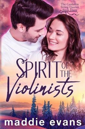 Spirit of the Violinists: A sweet romance about musicians by Maddie Evans 9781942133445