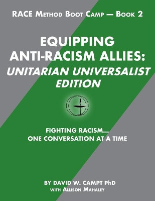 Equipping Anti-Racism Allies Unitarian Universalist Edition: Fighting Racism...One Conversation at a Time by Alison Mahaley 9781943382064