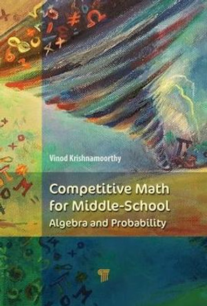 Competitive Math for Middle School: Algebra, Probability, and Number Theory by Vinod Krishnamoorthy