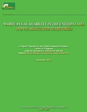 Marijuana Availability in the United States and Its Associated Territories by Library of Co Federal Research Division 9781481132787