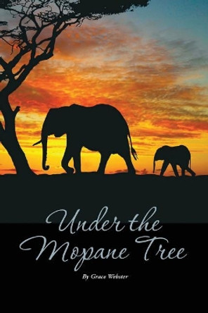 Under the Mopane Tree by Grace D Webster 9781980828044