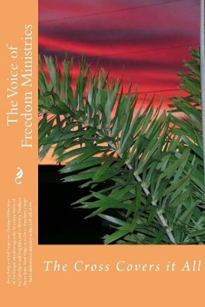 The Voice of Freedom Ministries: Our Years of Evangelistic Ministry by Harold Edward Lester 9781724215857