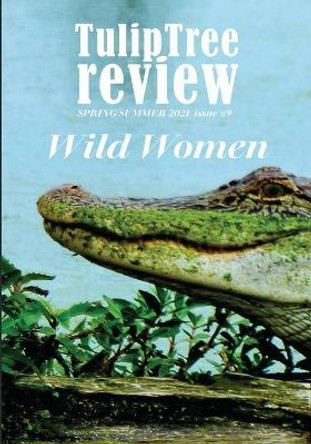 TulipTree Review Wild Women Spring/Summer 2021 issue #9 by Couri Johnson 9781734969030