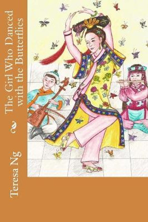 The Girl Who Danced with the Butterflies by Teresa Ng 9781725097650