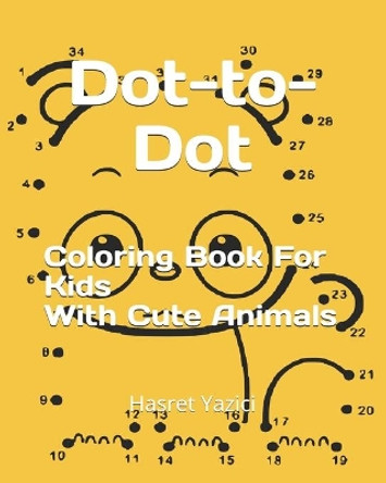Dot to Dot Baby Animals: Dot to Dot Coloring Book for Kids by Hasret Yazici 9798577609795