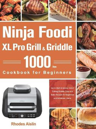 Ninja Foodi XL Pro Grill & Griddle Cookbook for Beginners by Rhodes Aislin 9781803801247