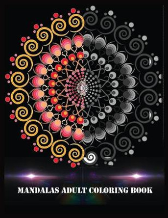 Mandalas Adult Coloring Book: Mandala forever by Shamonto Press 9781706667988