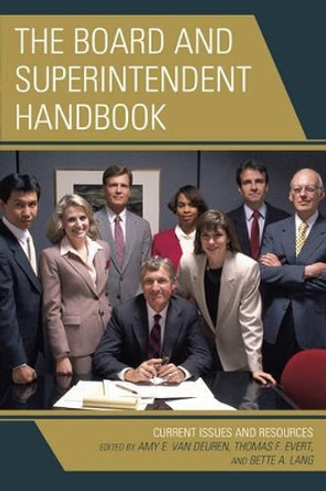 The Board and Superintendent Handbook: Current Issues and Resources by Amy E. van Deuren 9781475815498