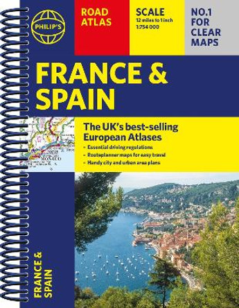 Philip's France and Spain Road Atlas: A4 Spiral by Philip's Maps