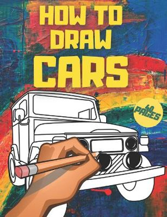 How To Draw Cars: Trucks, Other Vehicles For Kids And Teen by Leon Purple 9798556299580