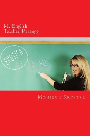 My English Teacher: Revenge by Monique Krystal 9781539458289