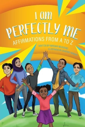 I am Perfectly Me: Affirmations from A to Z by Marsha Meadows 9781736327401