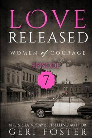 Love Released - Book 7 by Geri Foster 9781517387402