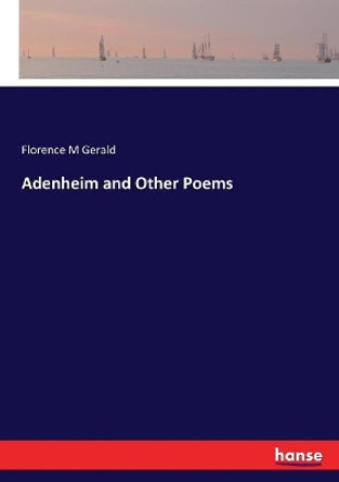 Adenheim and Other Poems by Florence M Gerald 9783337380175