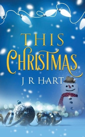 This Christmas by J R Hart 9781951057930