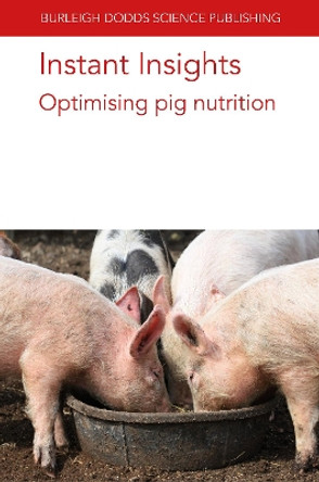 Instant Insights: Optimising Pig Nutrition by Prof. R. J. van Barneveld 9781786769527