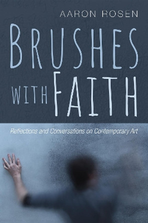 Brushes with Faith by Aaron Rosen 9781532649325