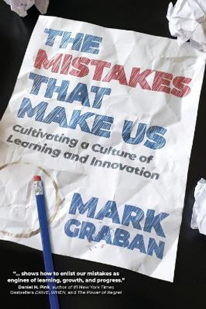 The Mistakes That Make Us: Cultivating a Culture of Learning and Innovation by Mark Graban 9781733519458