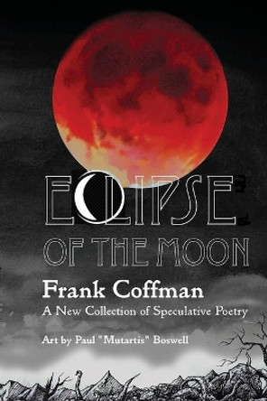 Eclipse of the Moon by Frank Coffman 9781736711415