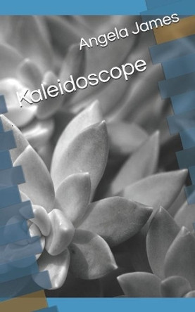 Kaleidoscope by Angela James 9798695262179