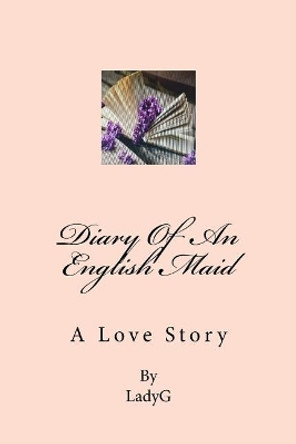 Diary of an English Maid by Gwendolynn Marie McDermid 9781539169697