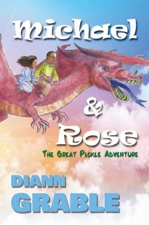 Michael and Rose: The great pickle adventure by Madge Gressley 9781523666003