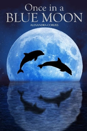 Once in a Blue Moon by Alexandra Corliss 9781514780954