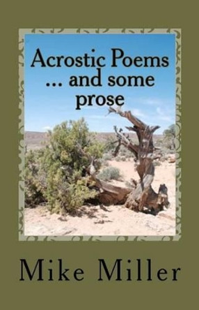 Acrostic Poems ... and some prose by Mike Miller 9781466292208