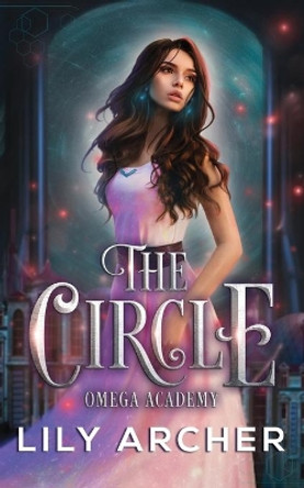 The Circle: Omega Academy 2 by Lily Archer 9798615337826