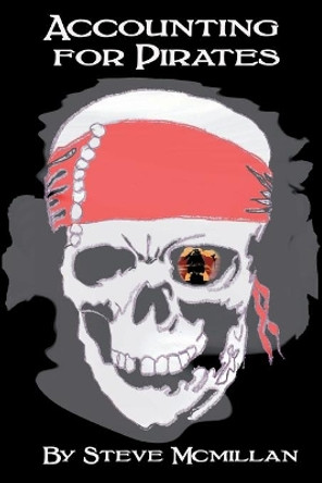 Accounting For Pirates by Steve McMillan 9781955036368