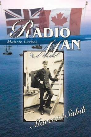 Radio Man: Marconi Sahib by Mahrie Locket 9781663214164