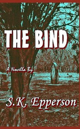 The Bind by S K Epperson 9781520475387