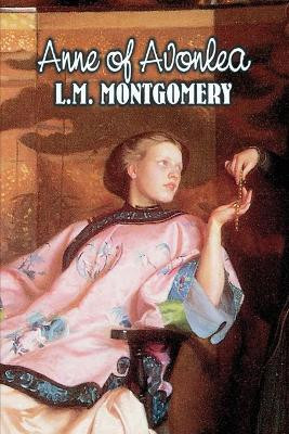 Anne of Avonlea by L. M. Montgomery, Fiction, Classics, Family, Girls & Women by L M Montgomery 9781463800543