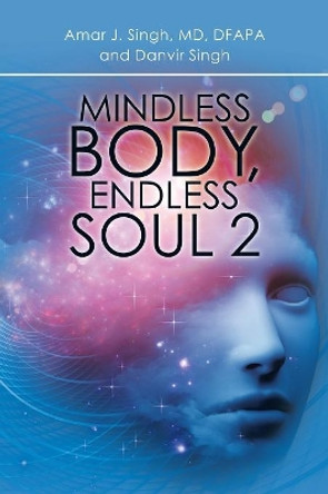 Mindless Body, Endless Soul 2 by Amar J Singh 9781532041105