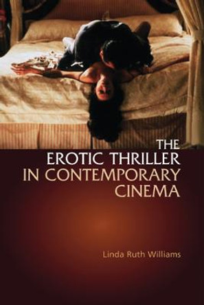 The Erotic Thriller in Contemporary Cinema by Linda Ruth Williams