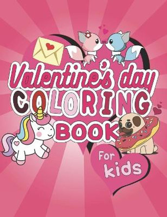 Valentine's Day Coloring Book For Kids: Fun Coloring Activity For Valentine's Day, Color Hearts, Unicorns, Animals and More. by Color It Publishing 9798593237125