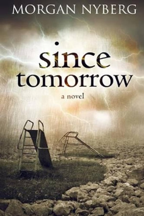 Since Tomorrow by Morgan Nyberg 9781478336273