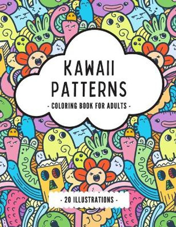 Kawaii Patterns Coloring Book For Adults: 20 Cute Japanese Style Kawaii Illustrations by Mmg Publishing 9798674056980