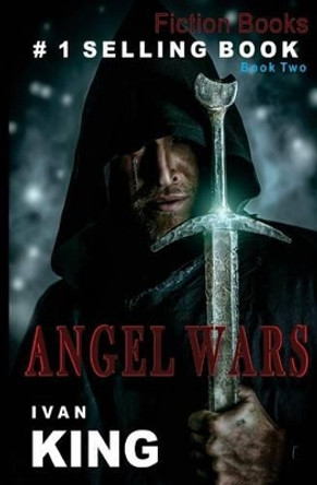 Fiction Books: Angel Wars [Fiction] by Ivan King 9781515108368