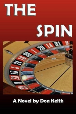 The Spin by Don Keith 9781479109876