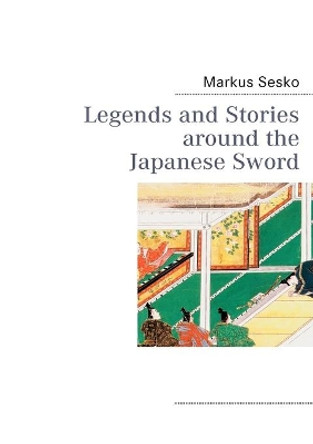 Legends and Stories around the Japanese Sword by Markus Sesko 9783842366039