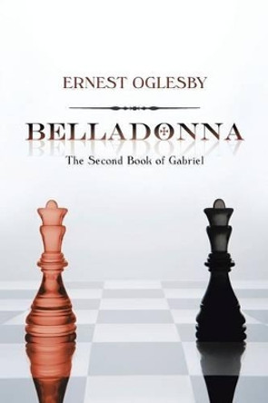 Belladonna: The Second Book of Gabriel by Ernest Oglesby 9781475935974