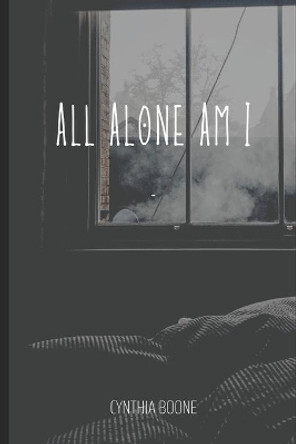 All Alone Am I by Cynthia Boone 9798699570546