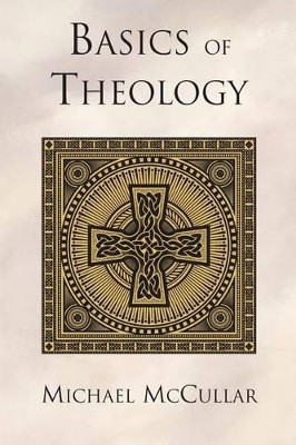 Basics of Theology by Michael McCullar 9781573126724