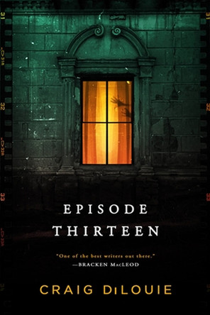 Episode Thirteen by Craig Dilouie